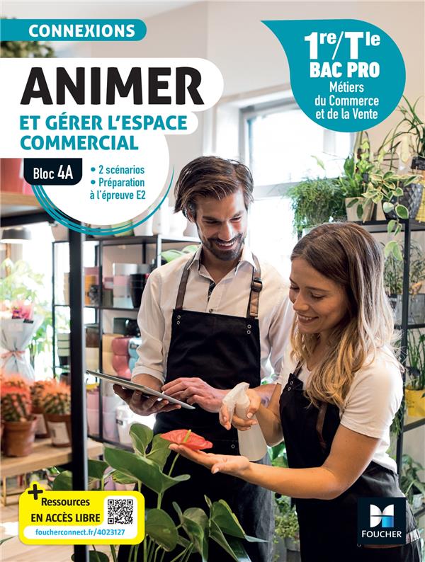 Connexions : Animer et gérer l'espace commercial ; Bloc 4A ; 1re, terminale bac pro MCV ; Livre élève