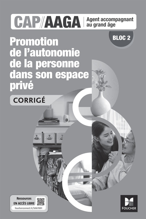 Bloc 2 : Promotion de l'autonomie de la personne dans son espace privé ; CAP AAGA ; Corrigé