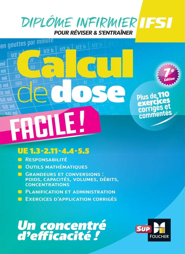 Diplôme infirmier IFSI ; Calcul de dose facile ; UE 1.3-2.11-4.4-5.5 (7e édition)