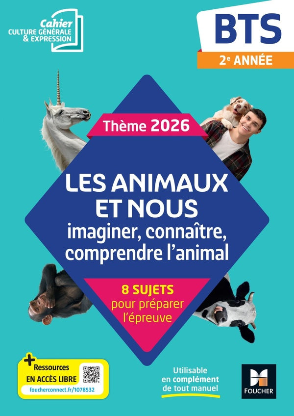 Culture générale et expression ; Thème 2026 : Les animaux et nous : imaginer, connaître, comprendre l'animal ; BTS 2e année ; Cahier élève