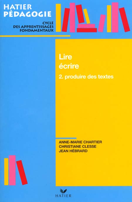 Lire, écrire Tome 2 ; produire des textes