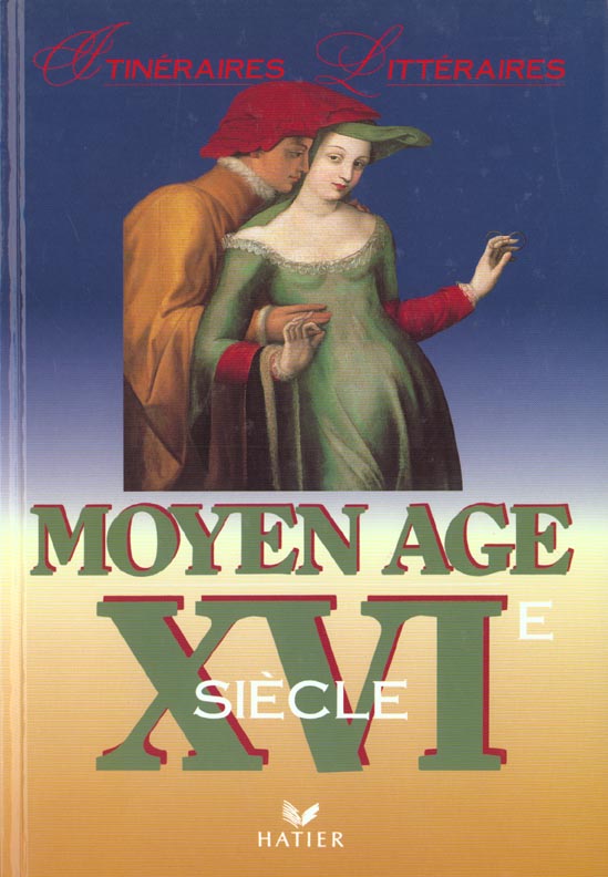 Itineraires litteraires ; moyen age-xvi siecle