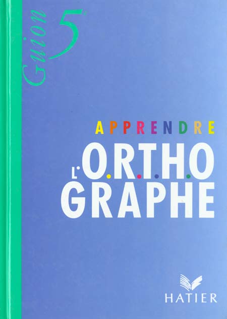 O.R.T.H. : livre de l'élève ; apprendre l'orthographe