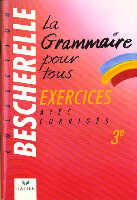 La grammaire pour tous - cahier d'excercices 3e
