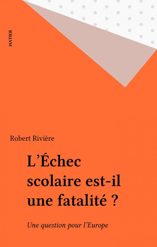L echec scolaire est-il une fatalite ?...