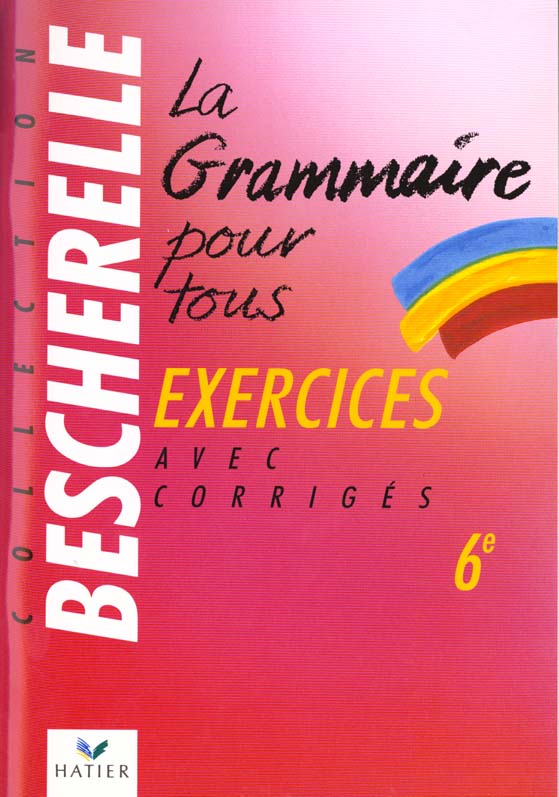 La grammaire pour tous - cahier d'excercices 6e