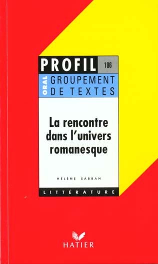 La rencontre dans l'univers romanesque ; groupement de textes