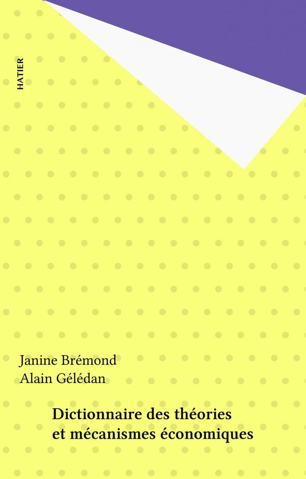 Dictionnaire des theories et des mecanismes economiques (bremond)