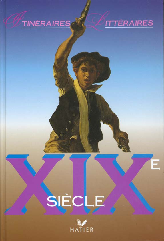 Itineraires litteraires - xixe siecle, livre de l'eleve relie