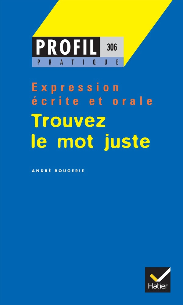 Trouver le mot juste ; expression écrite et orale