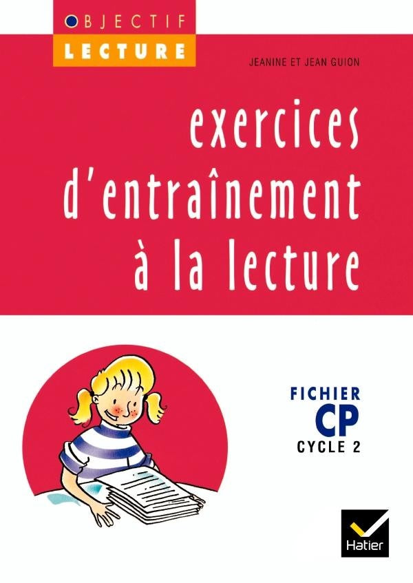 OBJECTIF LECTURE : Objectif Lecture - Exercices d'entraînement à la lecture CP