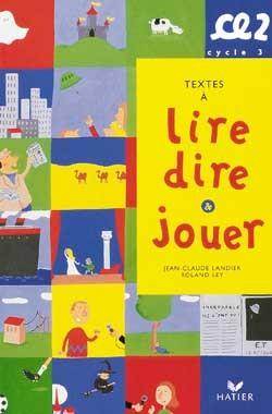 Textes a lire dire et jouer ; lecture ce2 ; manuel