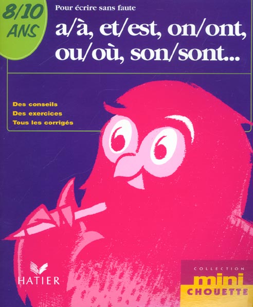 A / a , et/ est, on / ont, ou/ ou , son / sont