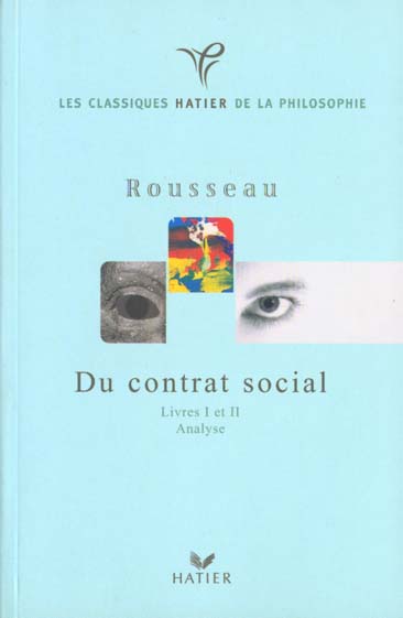 Classiques hatier de la philosophie ; rousseau, du contrat social (livres i et ii)