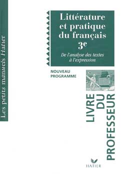 LITTERATURE ET PRATIQUE DU FRANCAIS ; DE L'ANALYSE DES TEXTES A L'EXPRESSION (édition 1999)