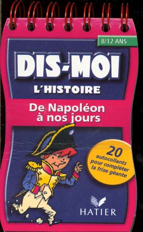 Dis-moi l'histoire - de napoleon a nos jours - 8/12 ans