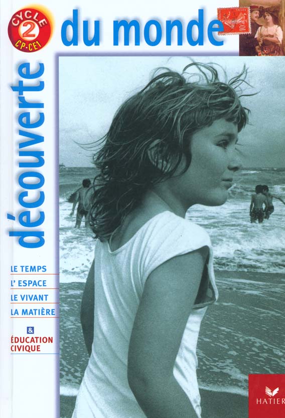 Decouverte du monde ; le temps l'espace l'education civique le vivant la matiere ; cp ce1 ; livre de l'eleve
