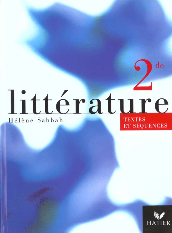 Littérature ; 2nde ; des textes aux séquences ; manuel de l'élève (édition 2000)