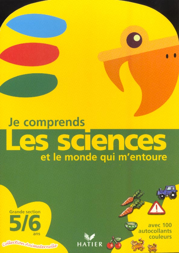Animaternelle sciences grande section ; je comprends les sciences et le monde qui m'entoure