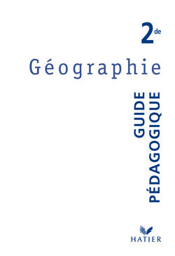 Geographie 2nde ; guide pedagogique