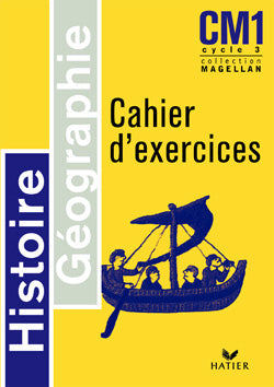 Magellan : histoire/géographie ; CM1 ; cahier d'exercices (édition 2003)
