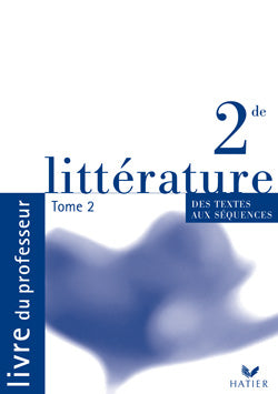 Littérature ; 2nde ; des textes aux séquences ; livre du professeur Tome 2 (édition 2001)