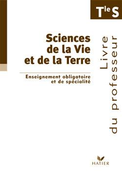 Sciences et vie de la terre ; terminale ; livre du professeur