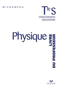 Microméga : physique ; terminale s ; livre du professeur