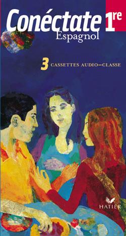 CONECTATE : espagnol ; 1ère ; cassettes audio classe (édition 2002)