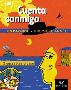 CUENTA CONMIGO : espagnol ; 1ère année ; 2 cassettes audio de la classe (édition 2002)