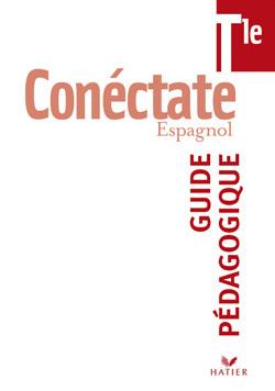 CONECTATE : espagnol ; terminale ; guide pédagogique