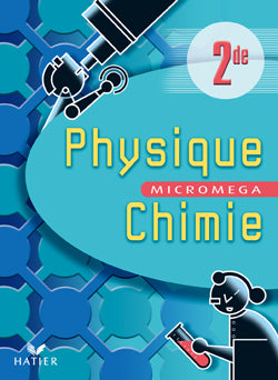 Microméga : physique/chimie ; 2nde ; livre de l'élève (édition 2004) (édition 2004)