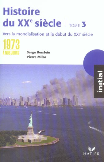 Histoire du XX siècle, Tome 3 ; 1973 à nos jours