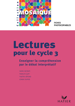Lectures pour le cycle 3 ; enseigner la compréhension par le débat interprétatif ; matériel photocopiable + livre du maÏtre