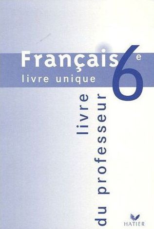 Français ; livre unique ; 6ème ; livre du professeur (édition 2005)