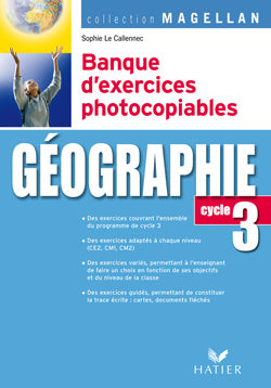 Géographie ; cycle 3 ; banque d'exercices photocopiables (édition 2007)