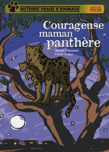 Histoires vraies d'animaux ; courageuse maman panthère
