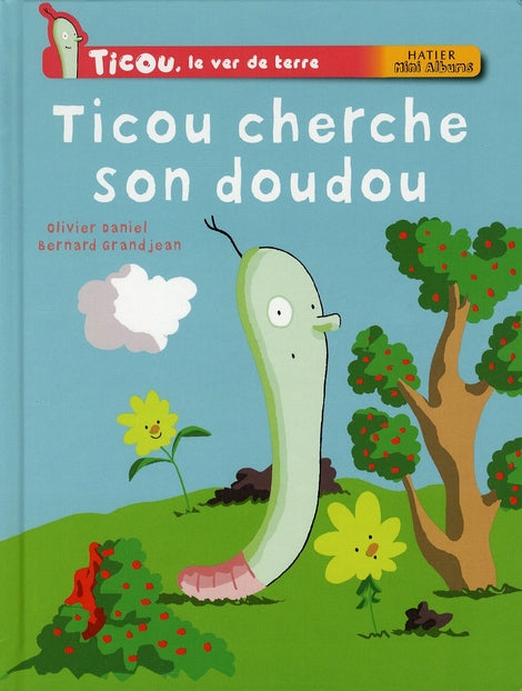 Ticou, le ver de terre ; Ticou cherche son doudou