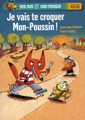 Dur-dur et Mon-Poussin ; je vais te croquer Mon-Poussin !