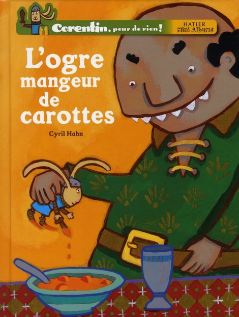 Corentin, peur de rien ; l'ogre mangeur de carottes