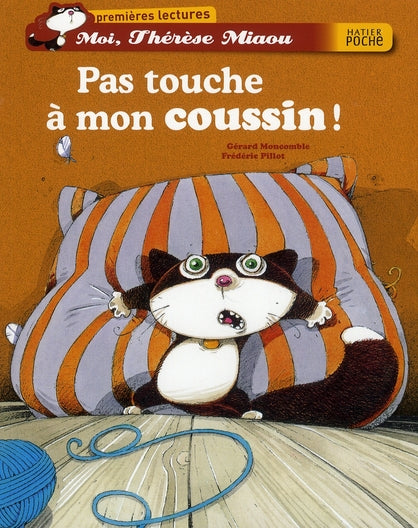 Moi, Thérèse Miaou ; pas touche à mon coussin !