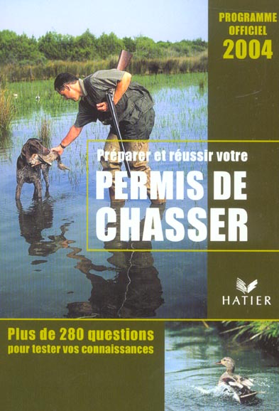 Preparer et reussir votre permis de chasser ; programme officiel 2004 (édition 2004)