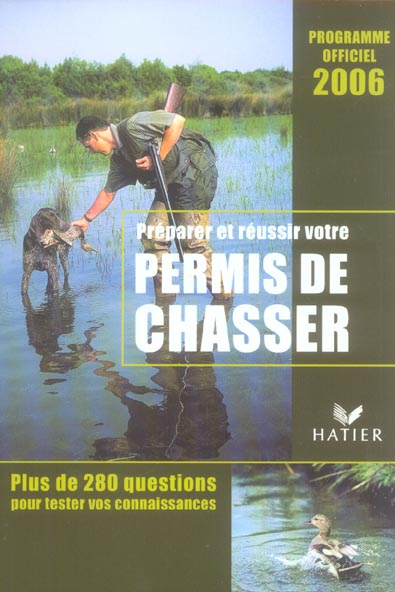 Preparer et reussir votre permis de chasser (édition 2006)