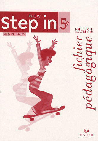 NEW STEP IN : 5ème ; palier A1 ; fichier pédagogique (édition 2007)