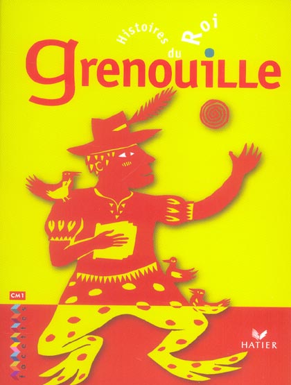 FACETTES : CM1 ; histoire du roi Grenouille