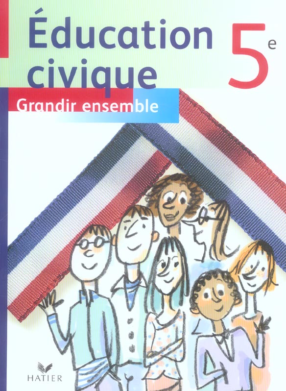 GRANDIR ENSEMBLE : éducation civique ; 5ème ; livre de l'élève (édition 2006)