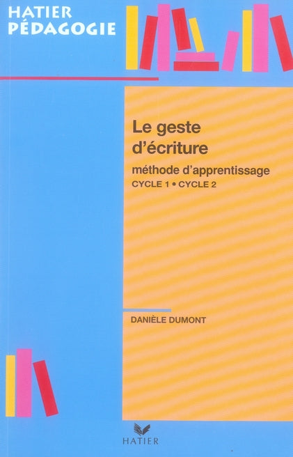 Le geste d'écriture, méthode d'apprentissage cycles 1 et 2 (edition 2006)