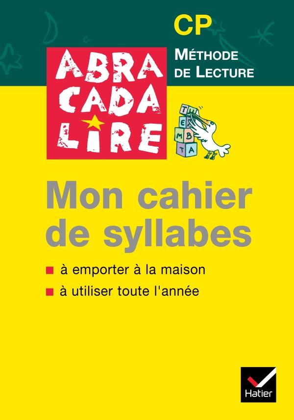 ABRACADALIRE : CP ; mon cahier de syllabes