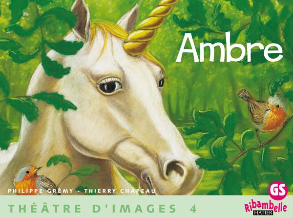 Ribambelle ; GS ; théâtre d'images Tome 4 ; Ambre ; guide de l'enseignant