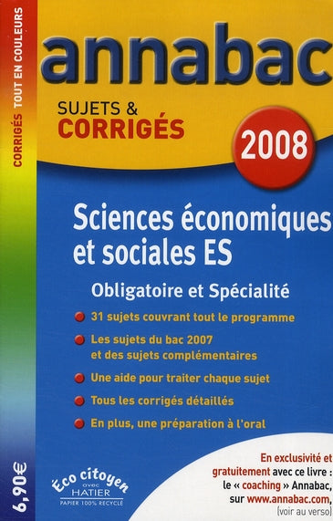 Annabac Tome 10 : sciences économiques et sociales ; obligatoire et spécialité ; terminale es (édition 2008)